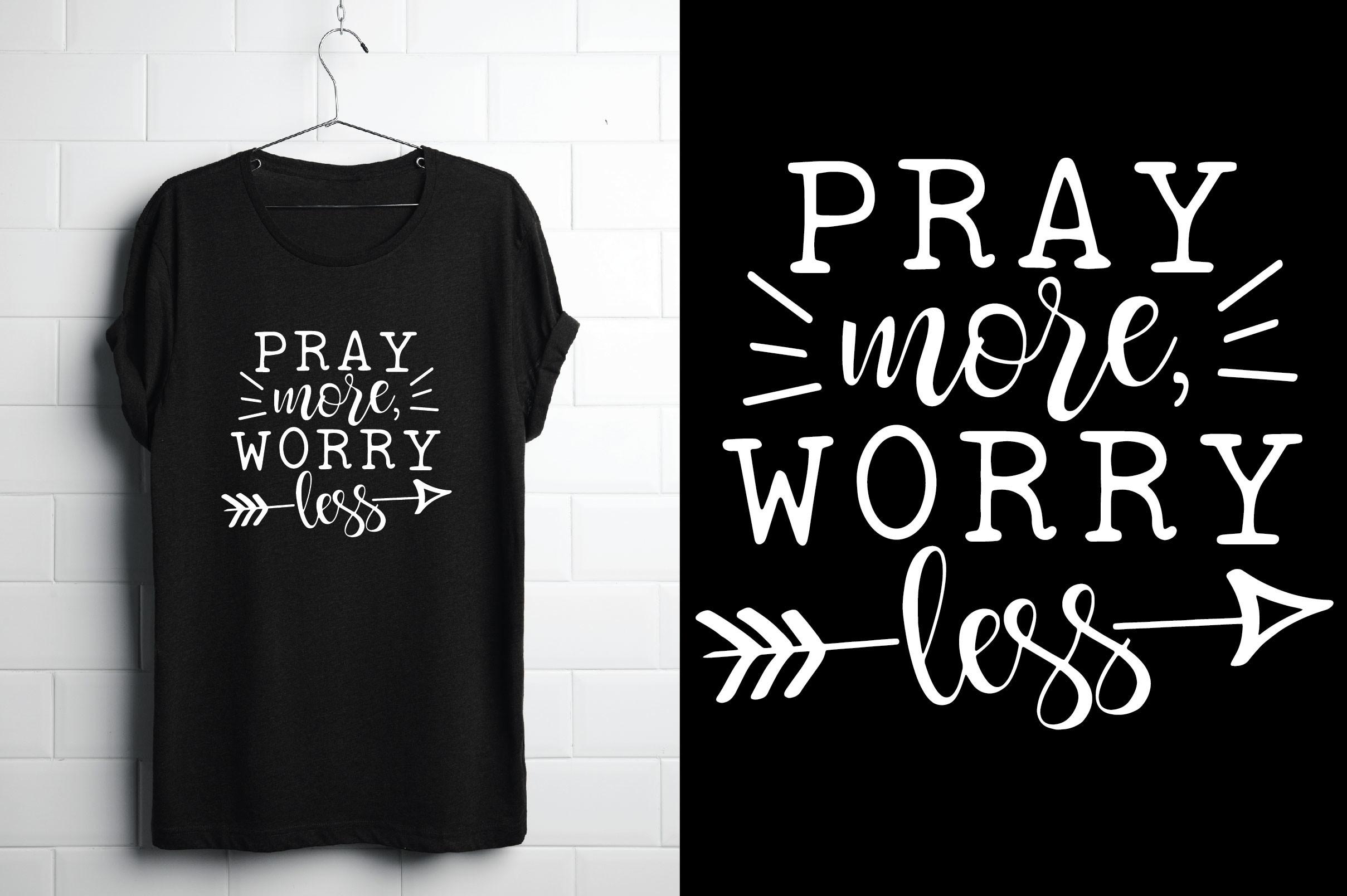 Pray More Worry Less. Christi T Shirt