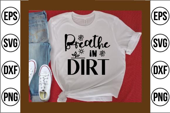 Breathe in Dirt Svg Design