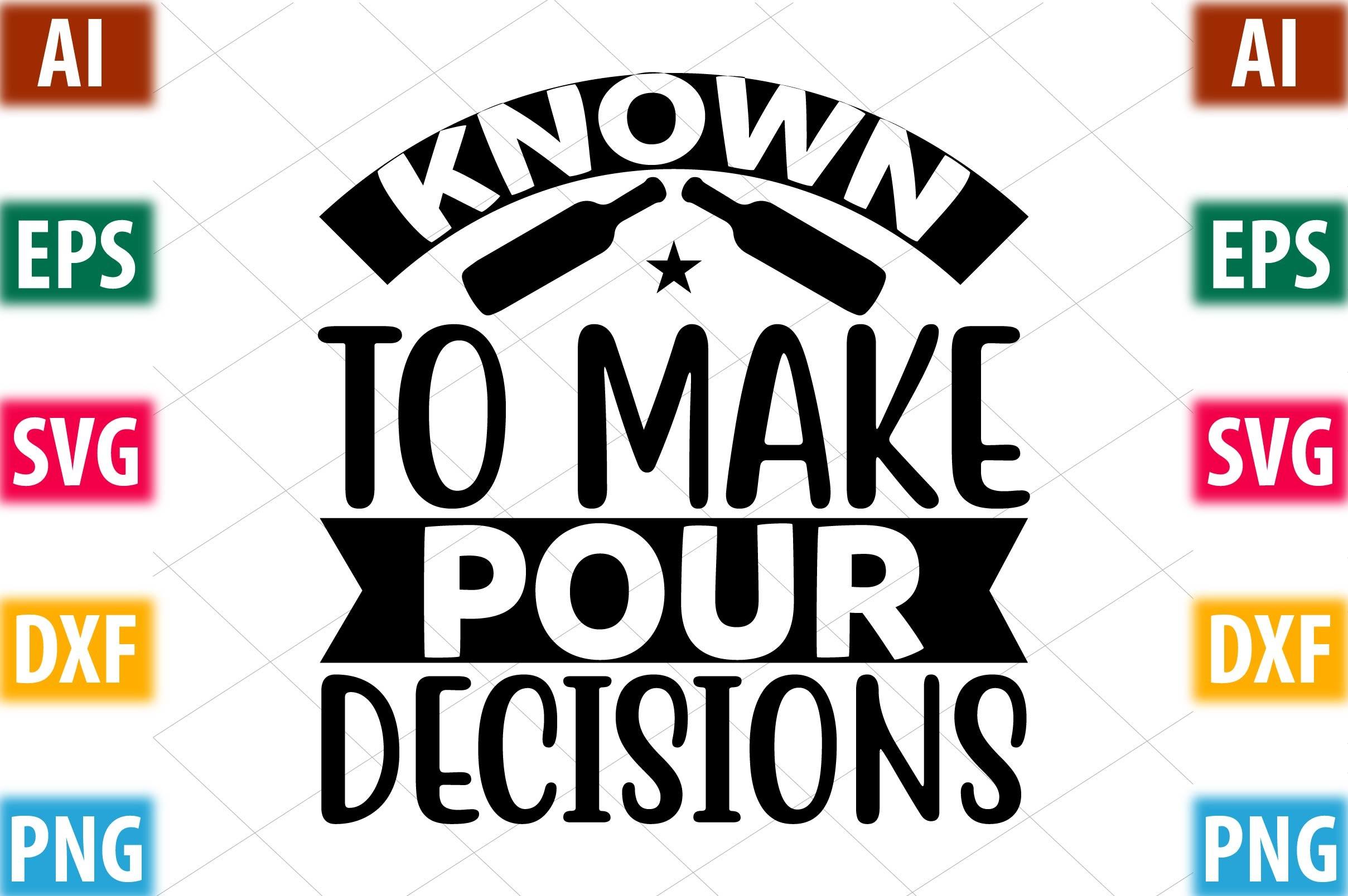 Known to Make Pour Decisions