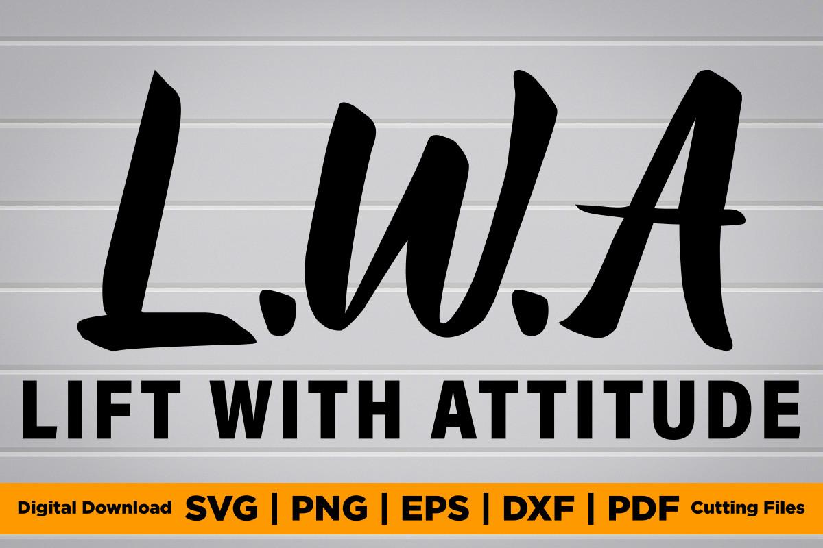 Lift with Attitude SVG PNG EPS T-Shirt