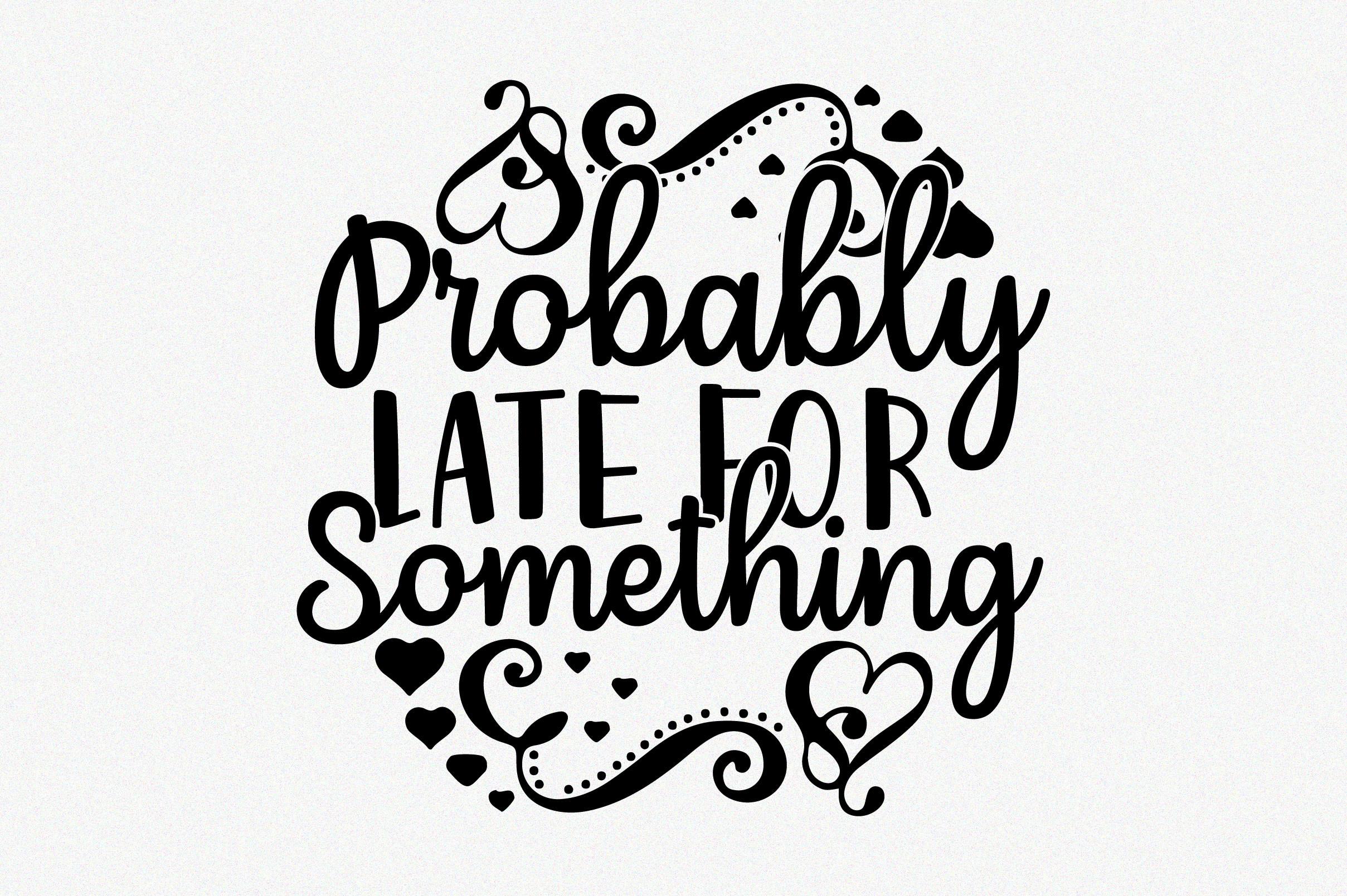 Probably Late for Something=2