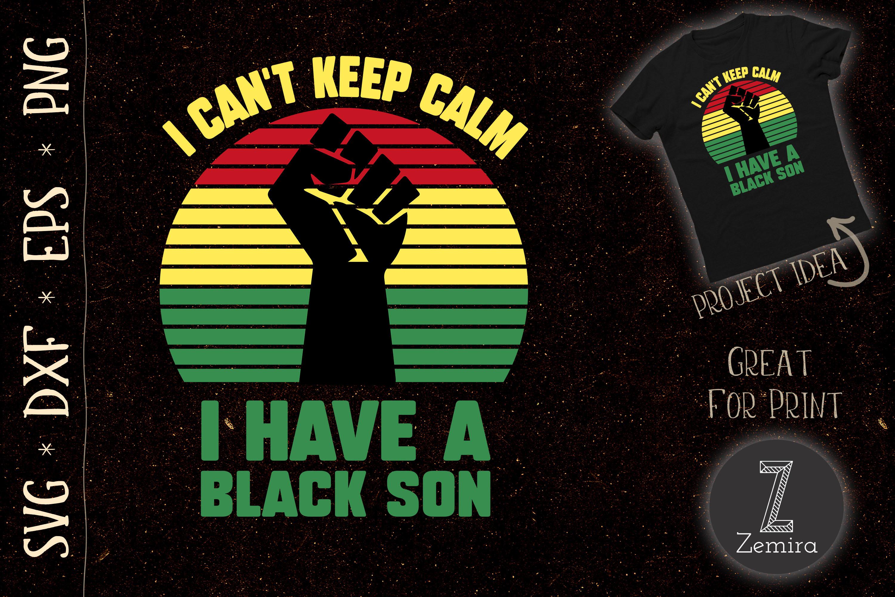 I Can't Keep Calm I Have Black a Son