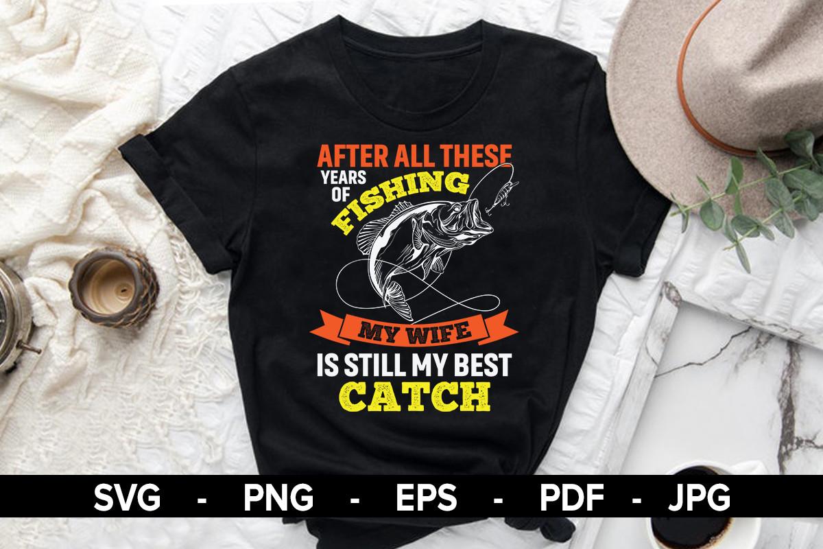 Fishing My Wife is Still My Best Catch