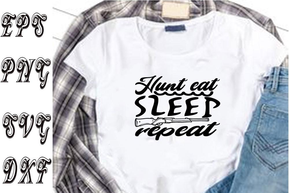 Hunting Svg Design ,Hunt Eat Sleep Repea
