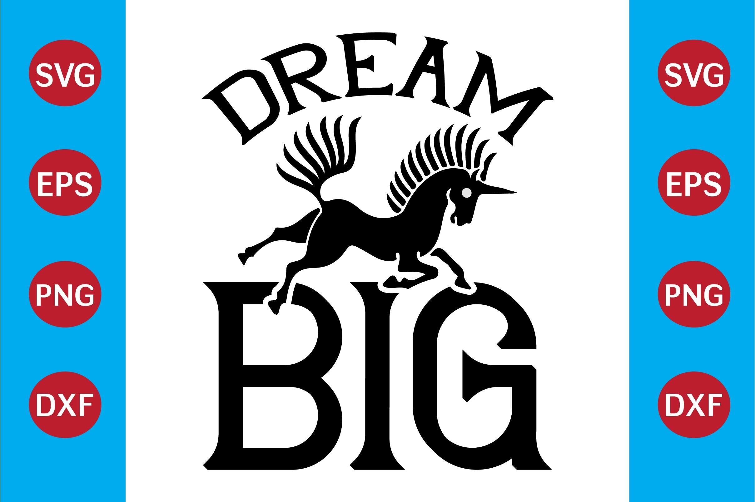 Dream Big   Unicorn SVG Design