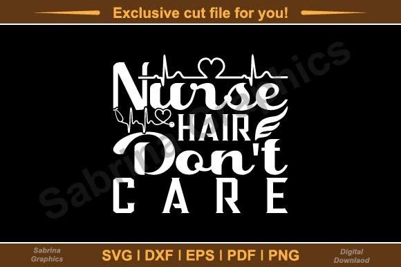 Nurse Hair Don't Care Svg Cutting File