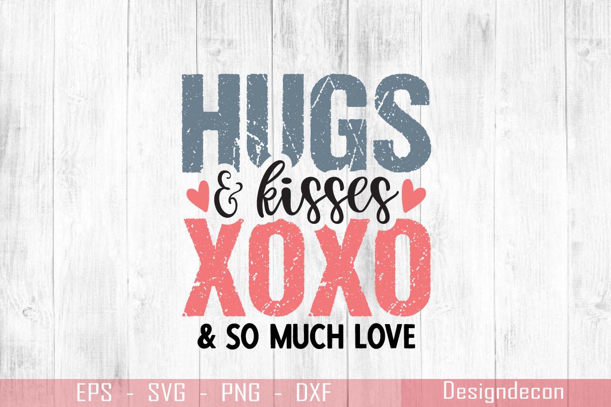 Hugs and Kisses XOXO and so Much Love