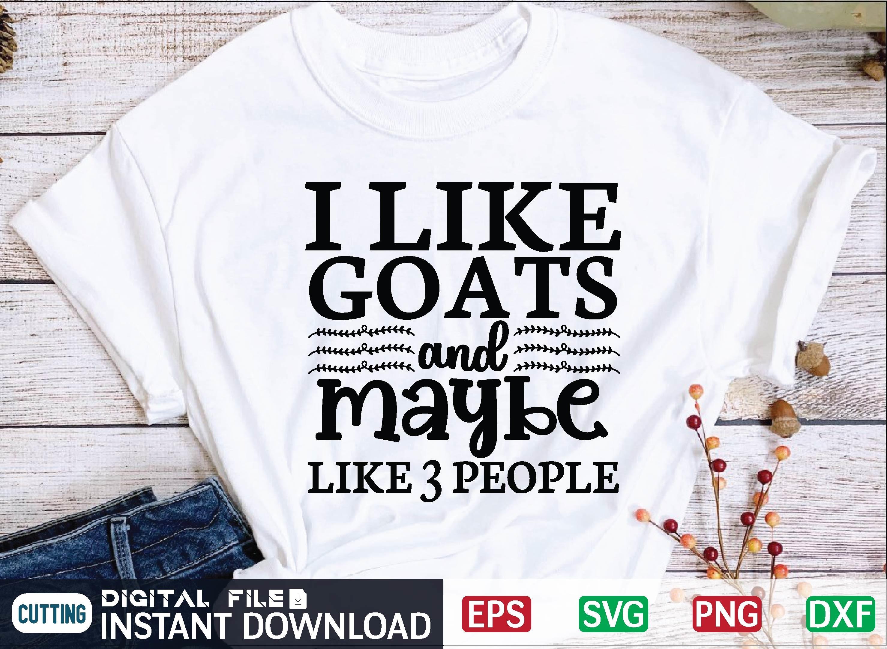 I Like Goats and Maybe Like 3 People Svg