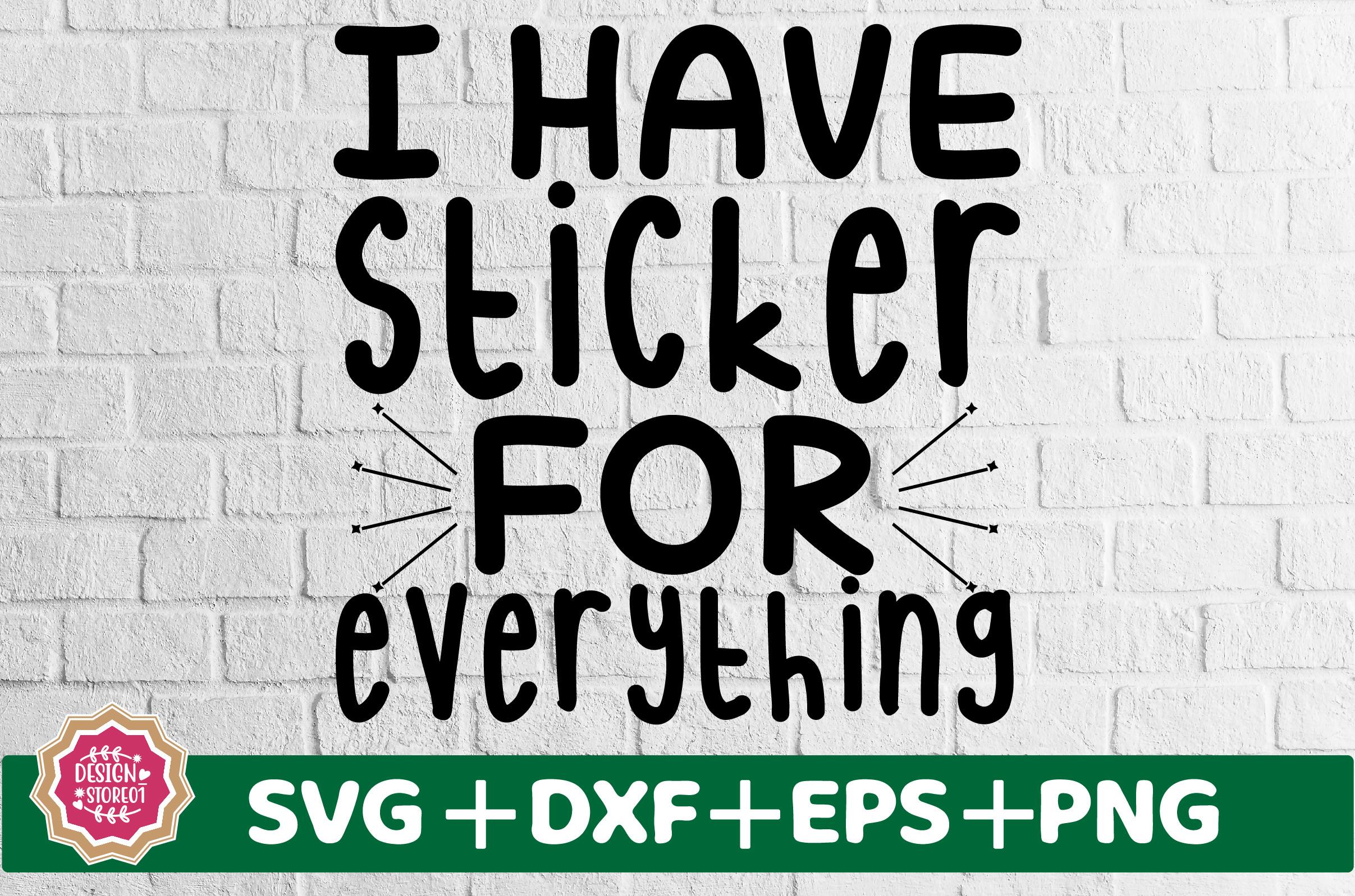 I Have Sticker for Everything SVG