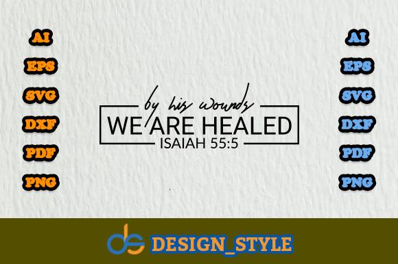 By His Wounds We Are Healed Isaiah 55:5