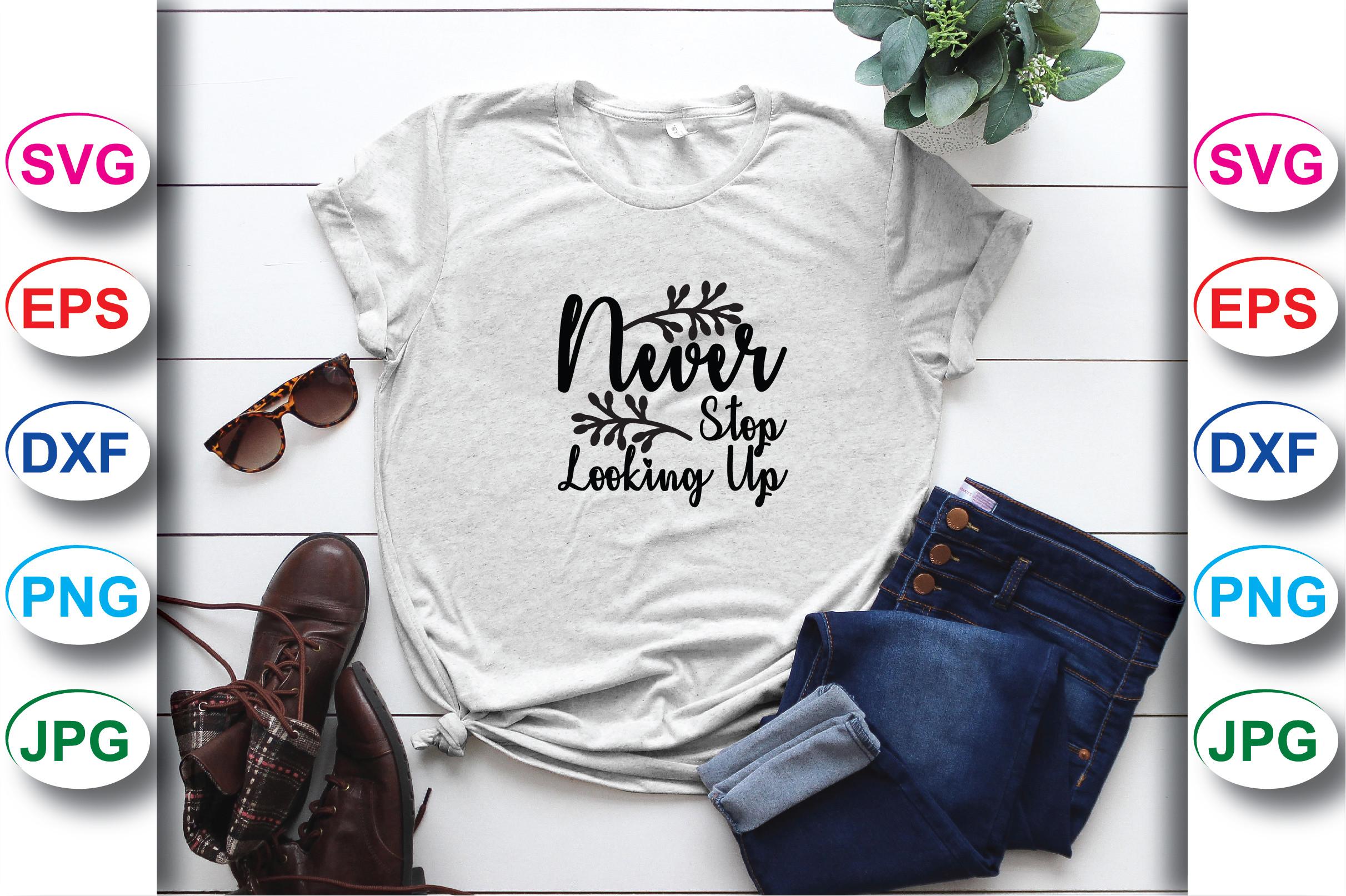 Never Stop Looking Up T-shirt