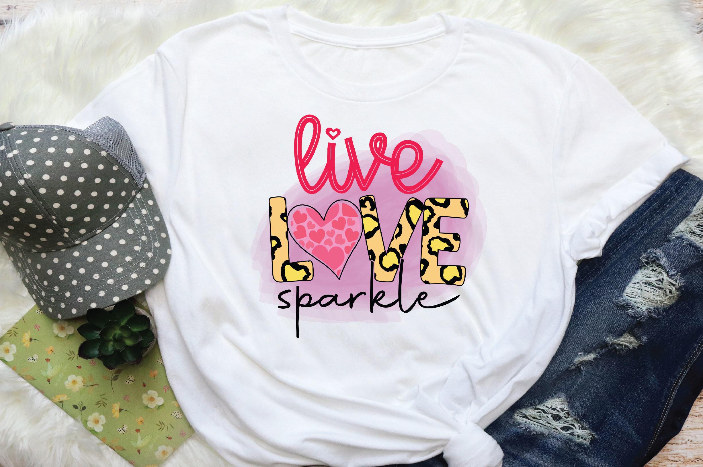 Live Love Sparkle Sublimation