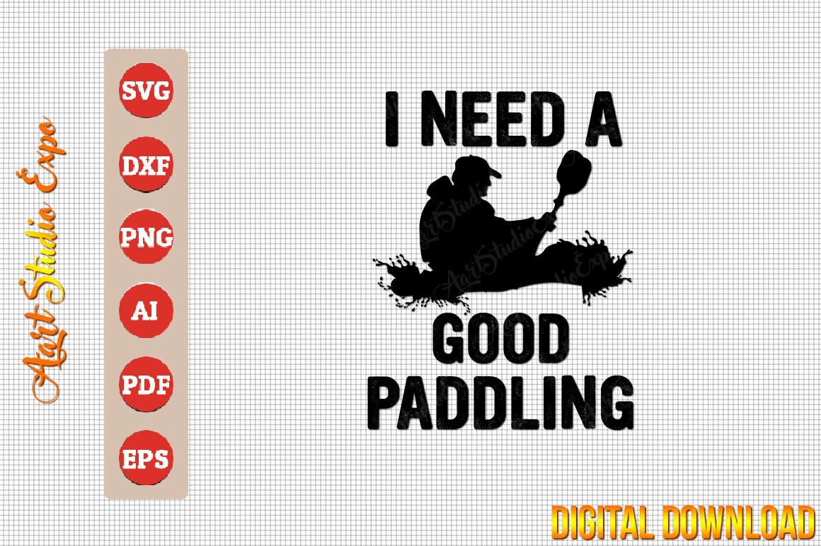 I Need a Good Paddling Funny Kayaking Ca