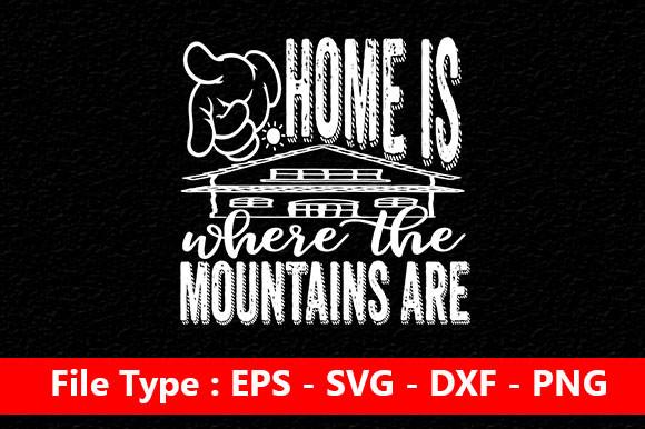Adventure Svg Design, Home is Where the