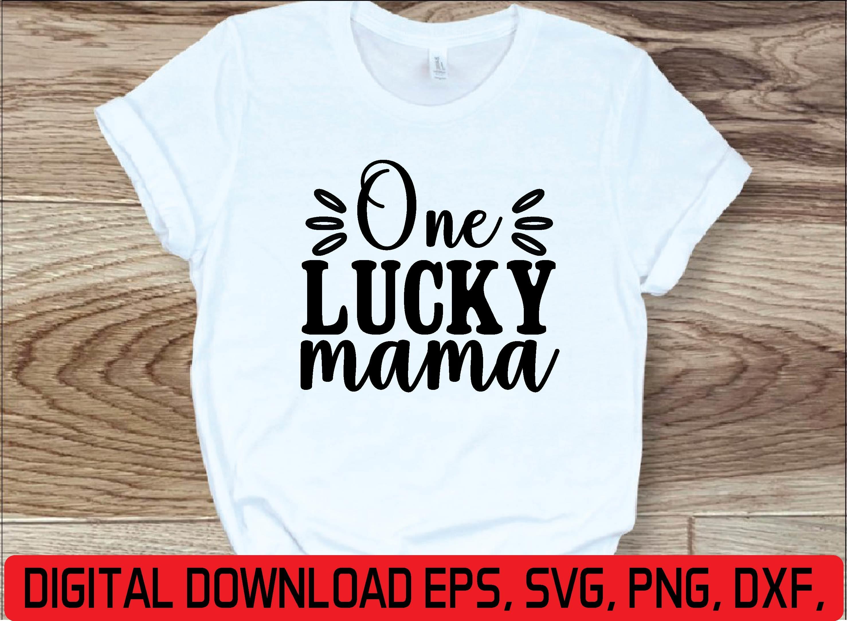 One Lucky Mama Svg