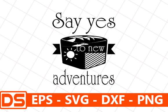 Adventure Svg Design,Say Yes to New Adve