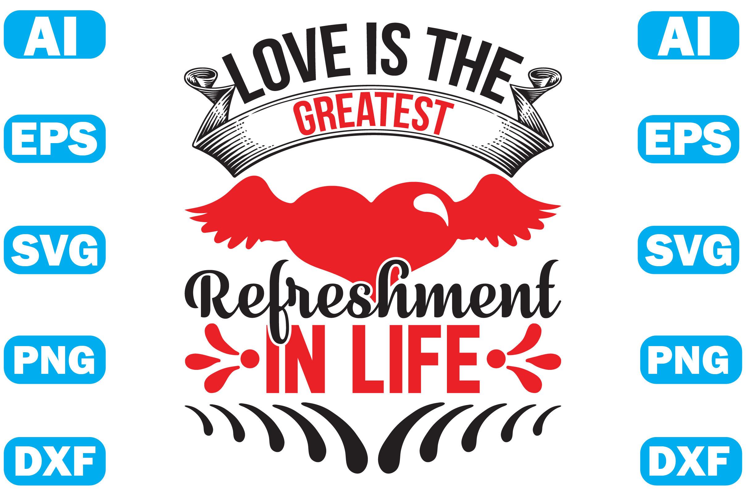Love is the Greatest Refreshment in Life