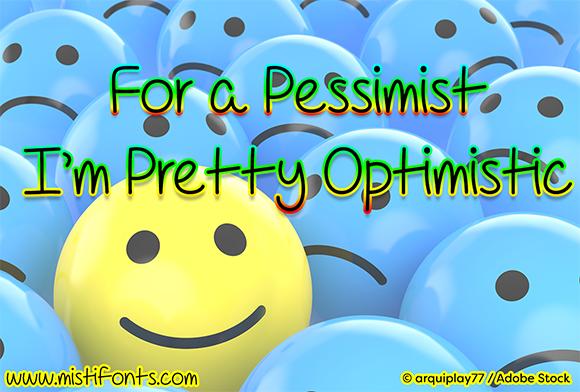For a Pessimist I'm Pretty Optimistic Font