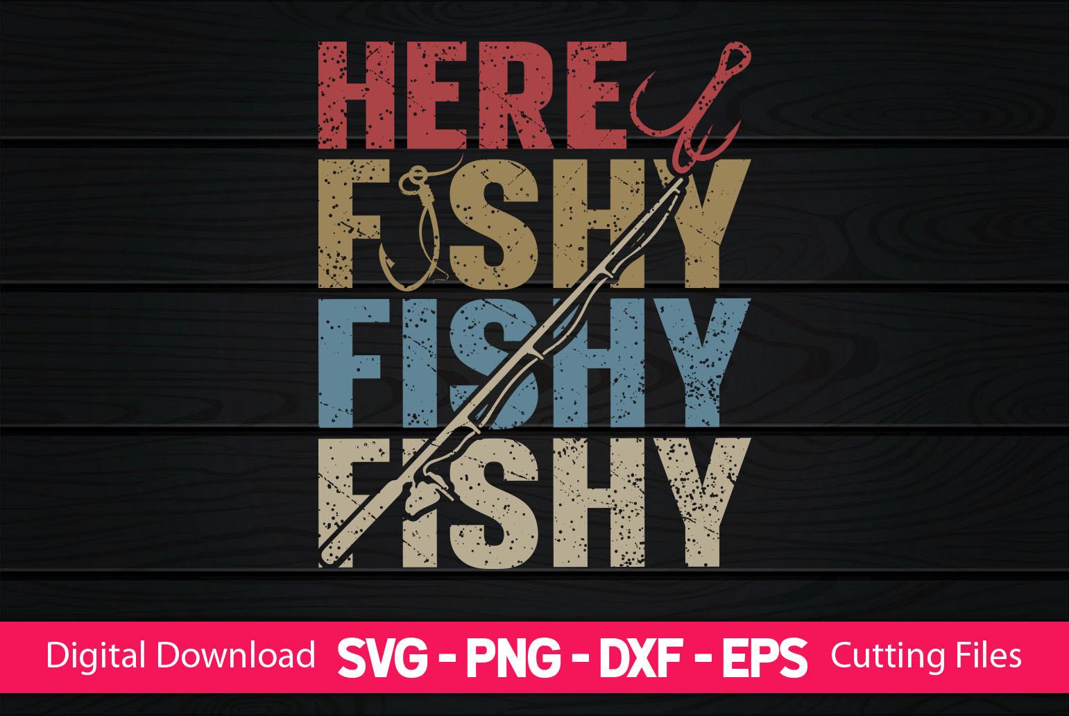 Here Fishy Fishy Fishy