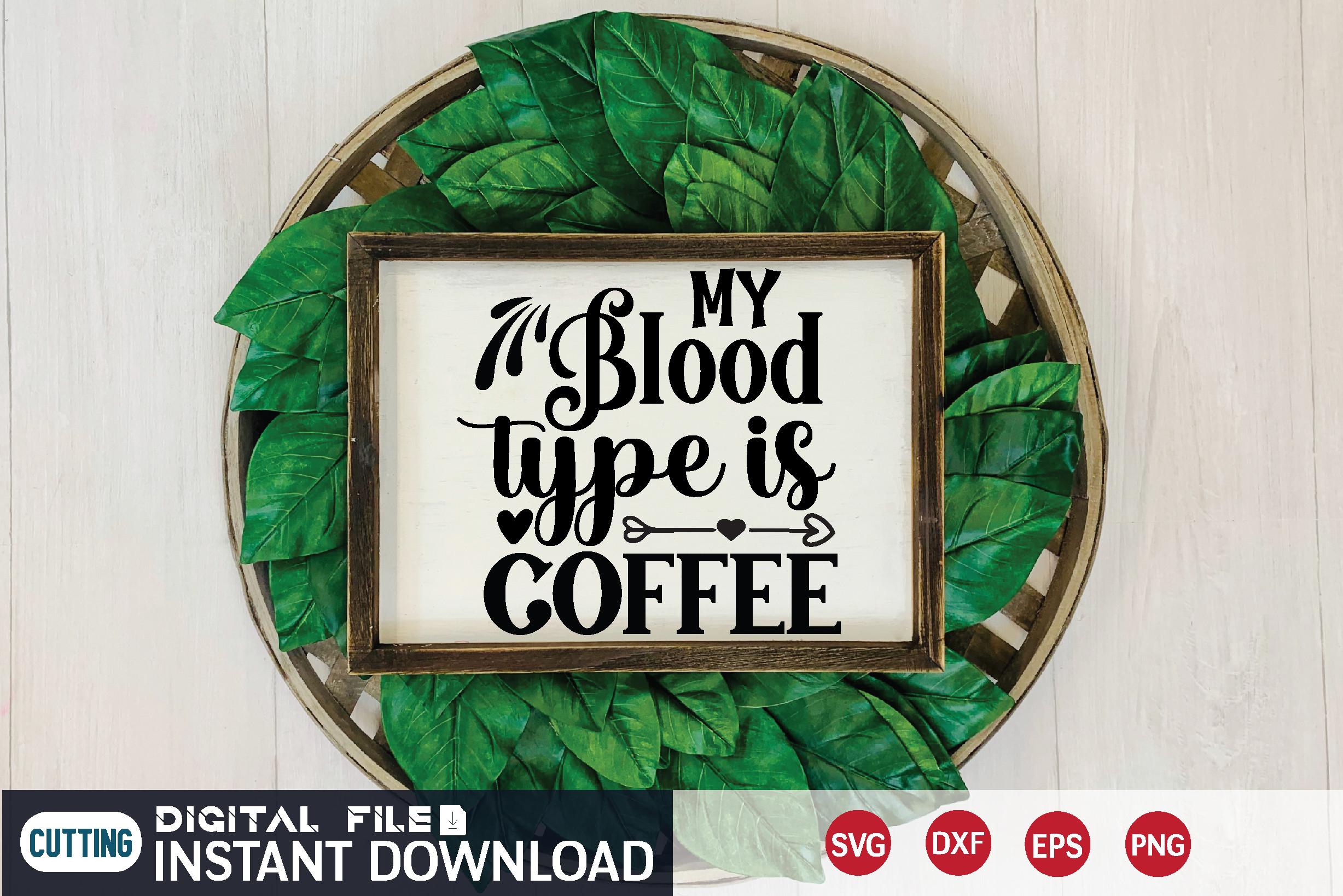 My Blood Type is Coffee Svg