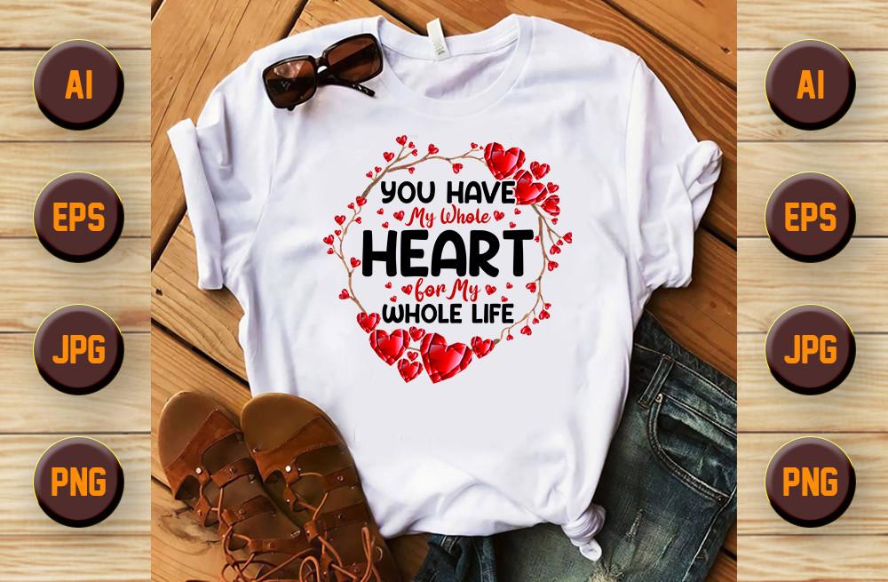 You Have My Whole Valentines Day T Shirt