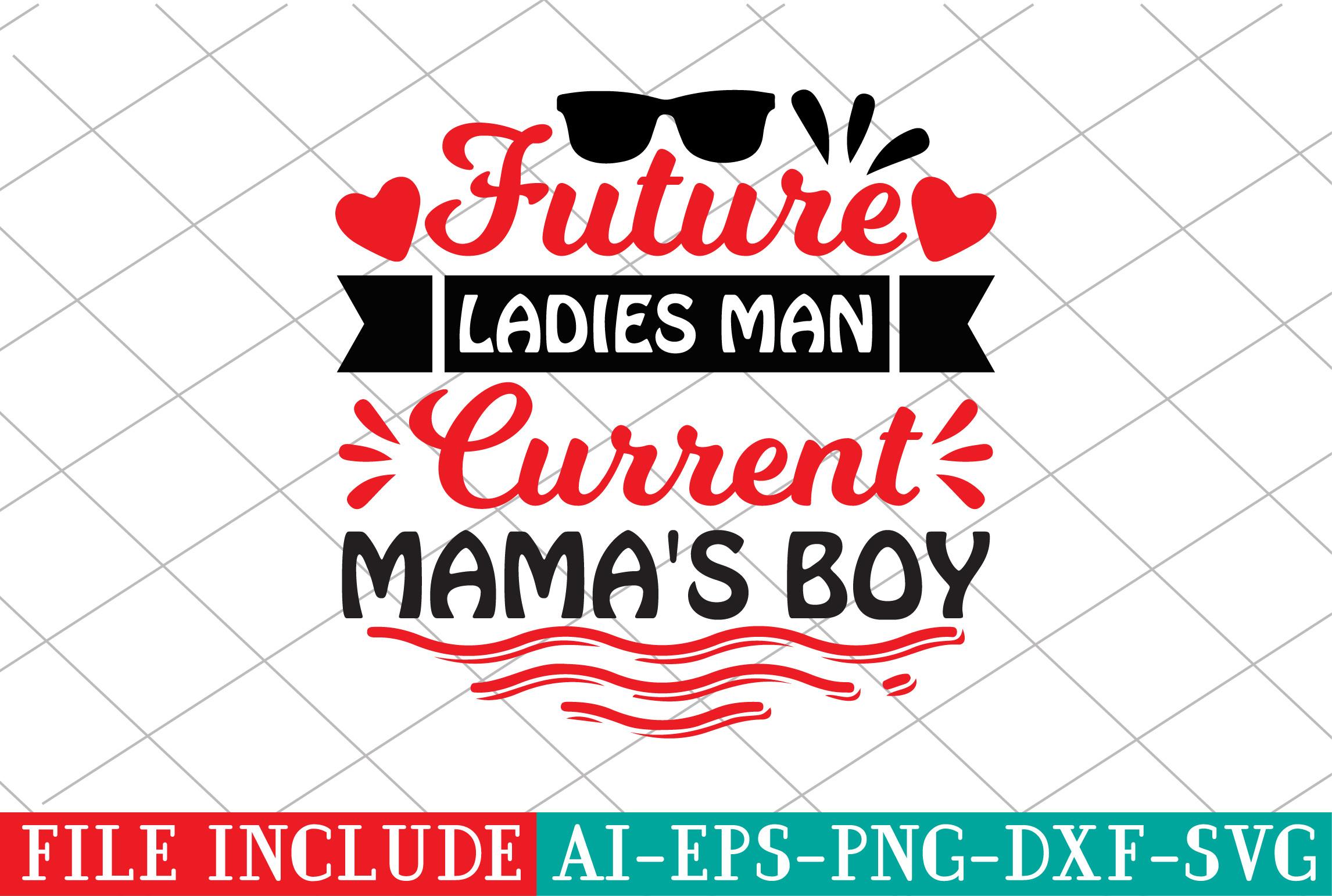 Future Ladies Man Current Mama's Boy