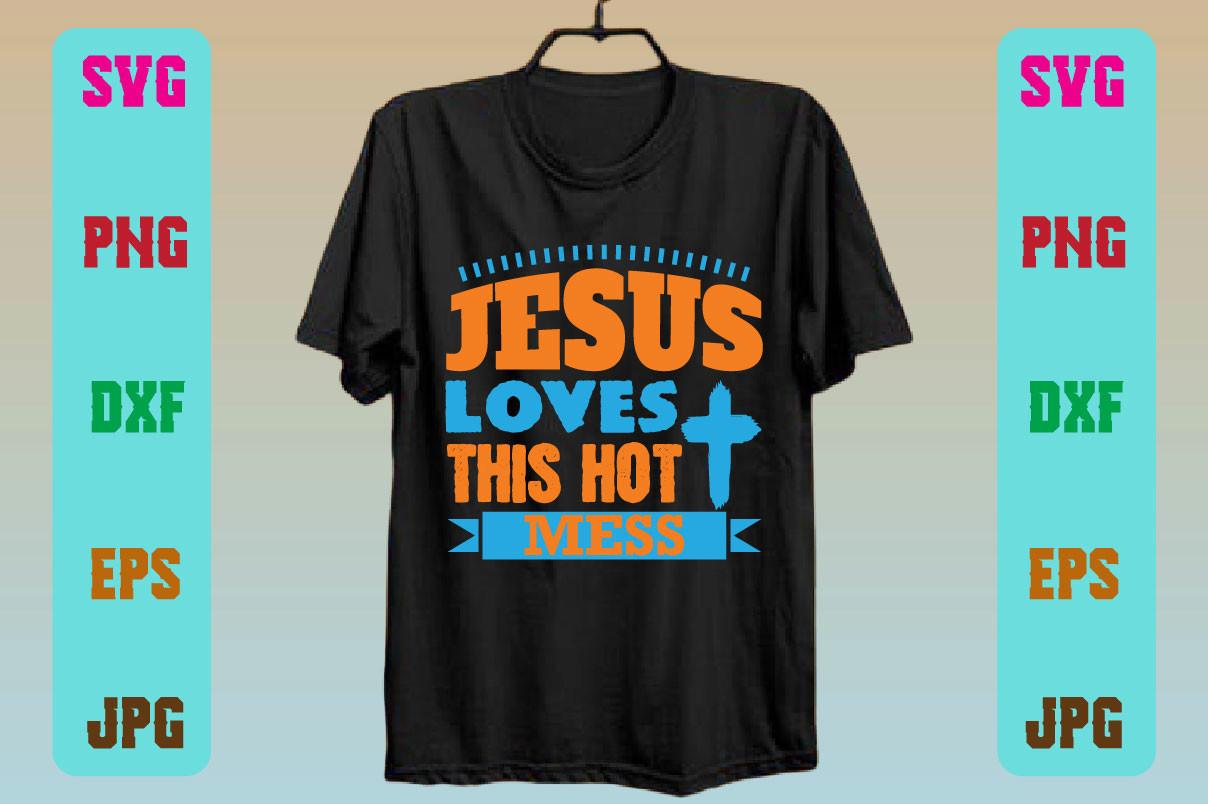 Jesus Loves This Hot Mess