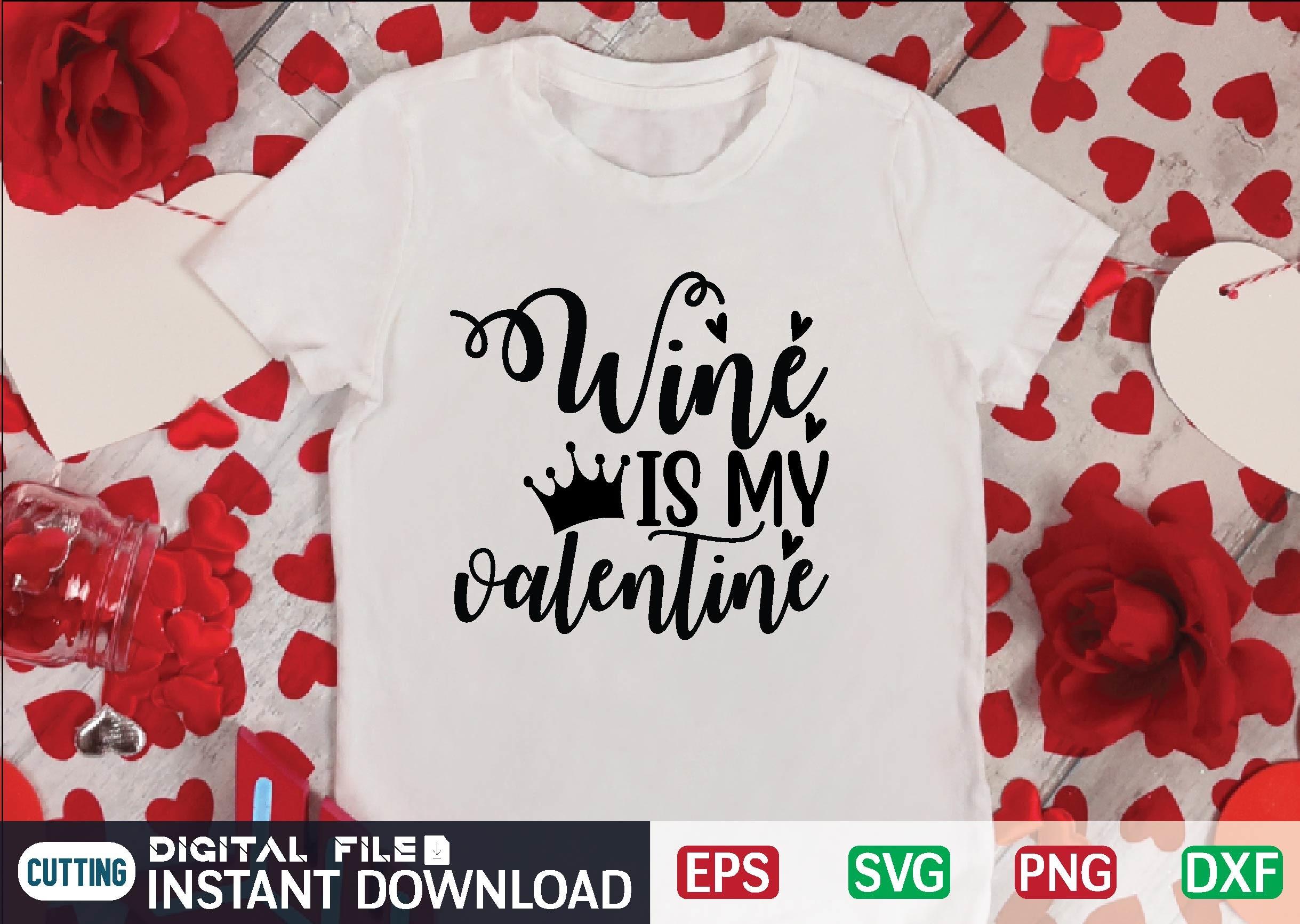 Wine is My Valentine Svg Design