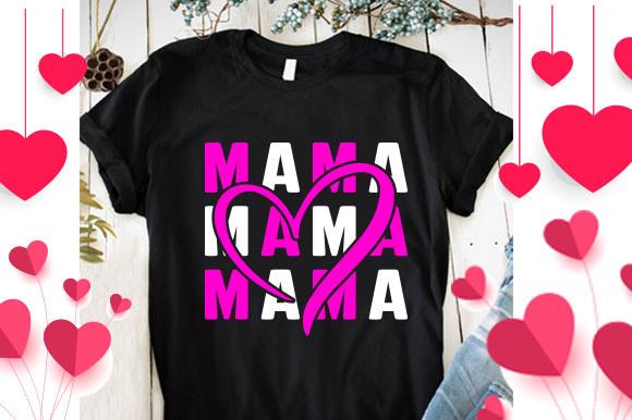 Mama,Valentine's  Day T Shirt Design