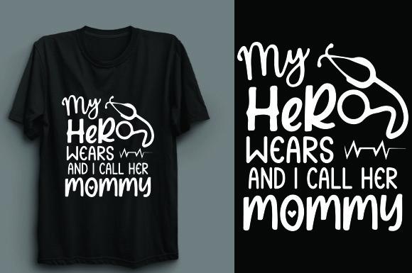 My Hero Wears & I Call Her Mommy T Shirt