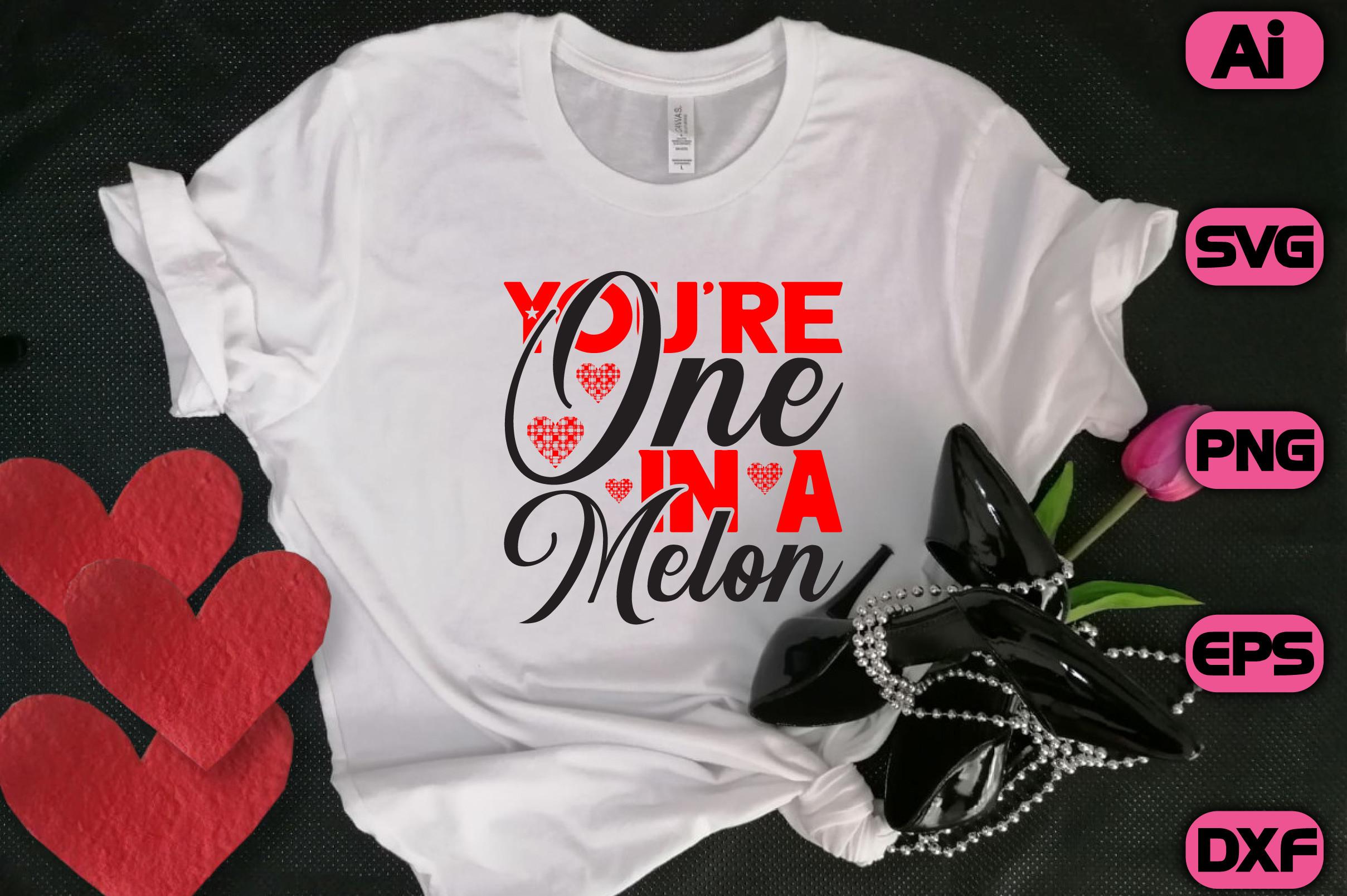 You're One in a Melon