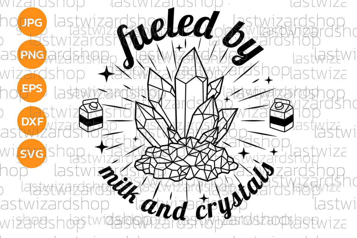 Fueled by Milk and Crystals Svg, Witchy