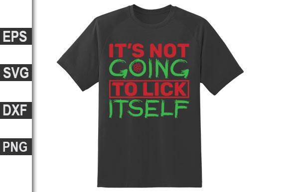 It’s Not Going to Lick Itself