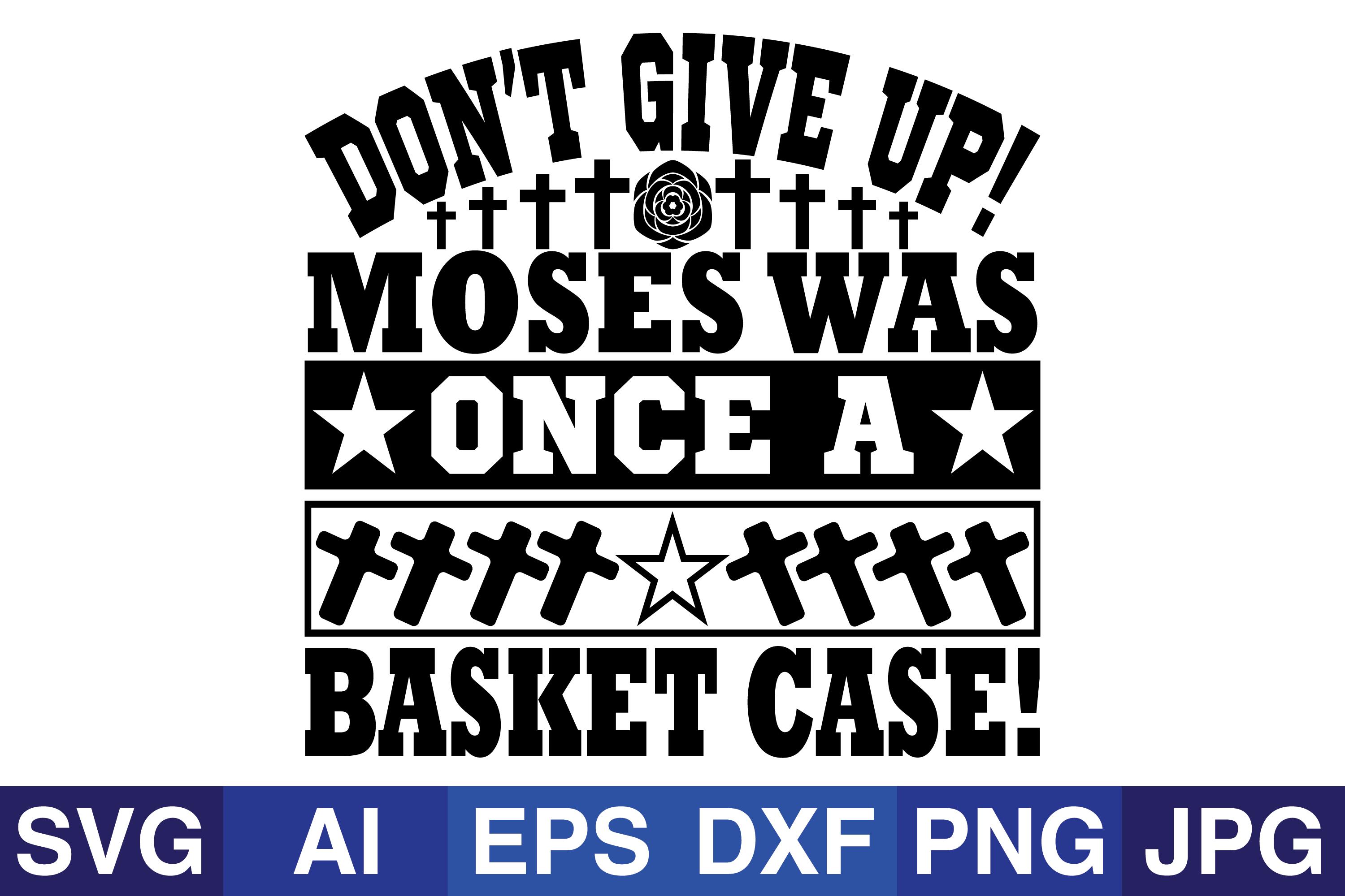 DON’T GIVE UP! MOSES