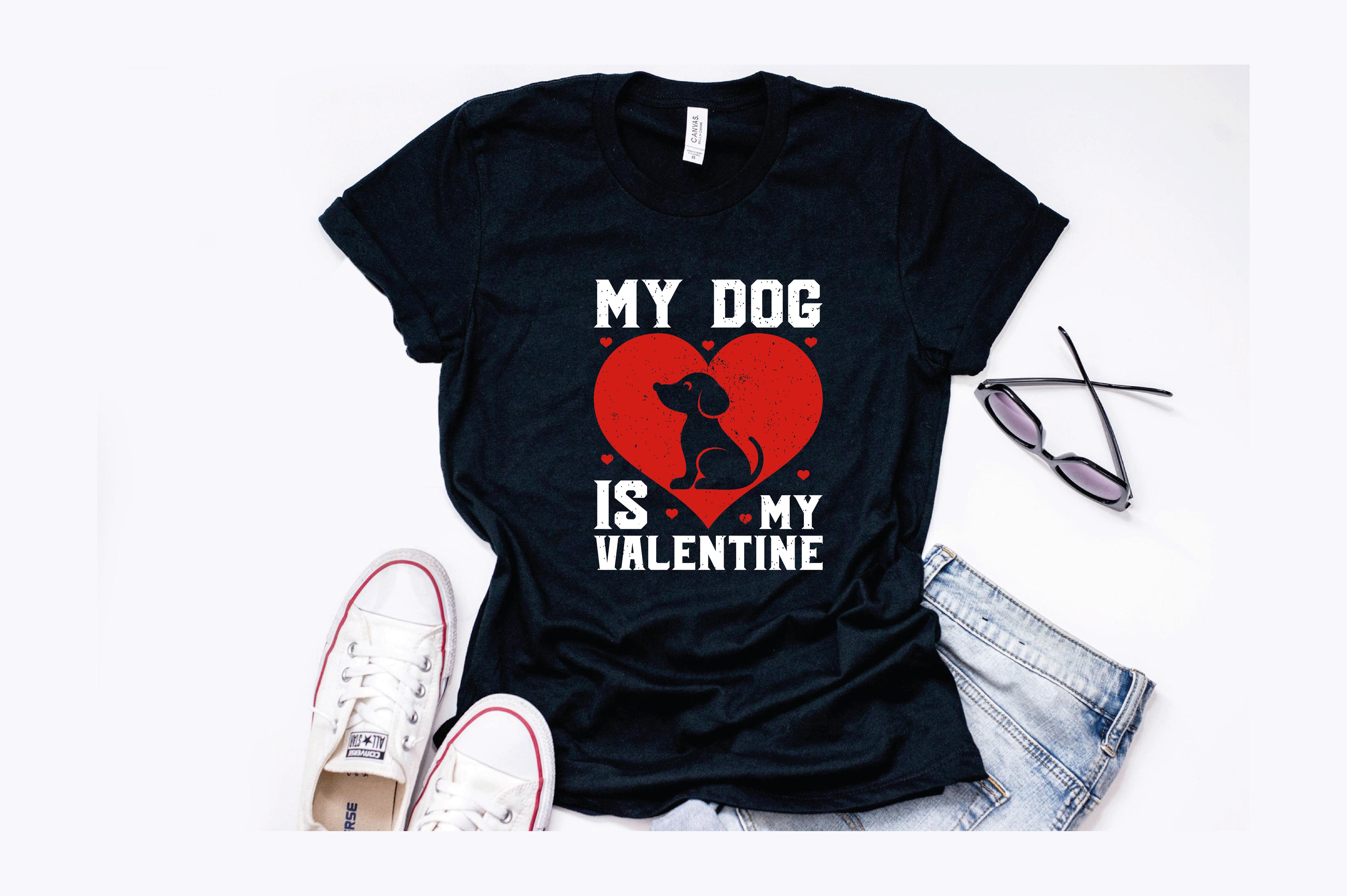 My Dog is My Valentine T-Shirt