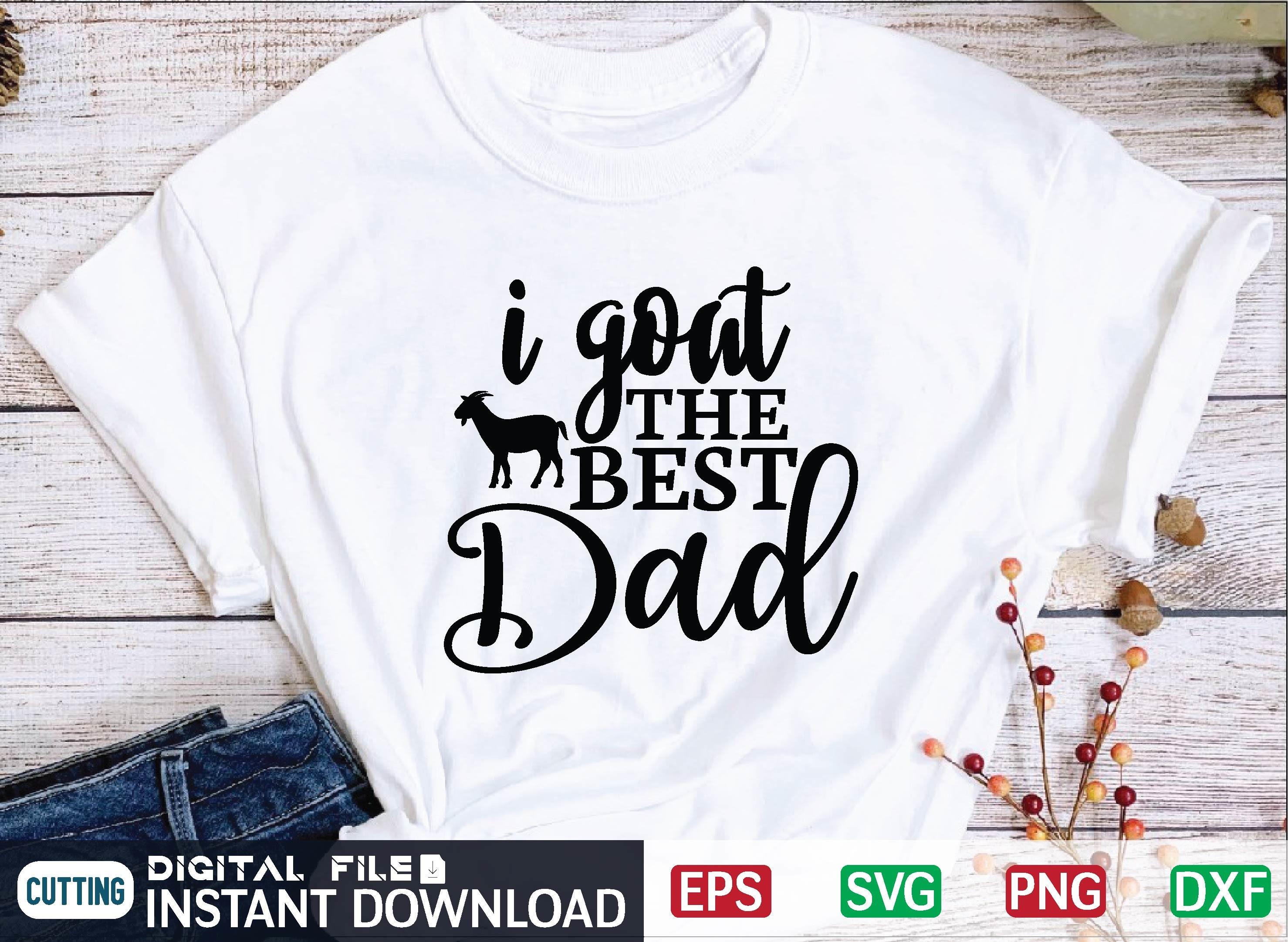 I Goat the Best Dad Svg
