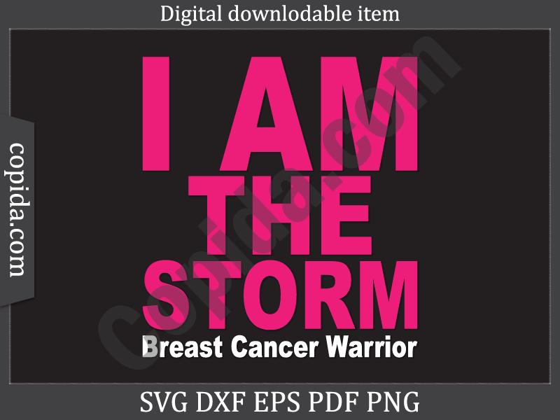 I Am the Storm Breast Cancer Warrior Svg