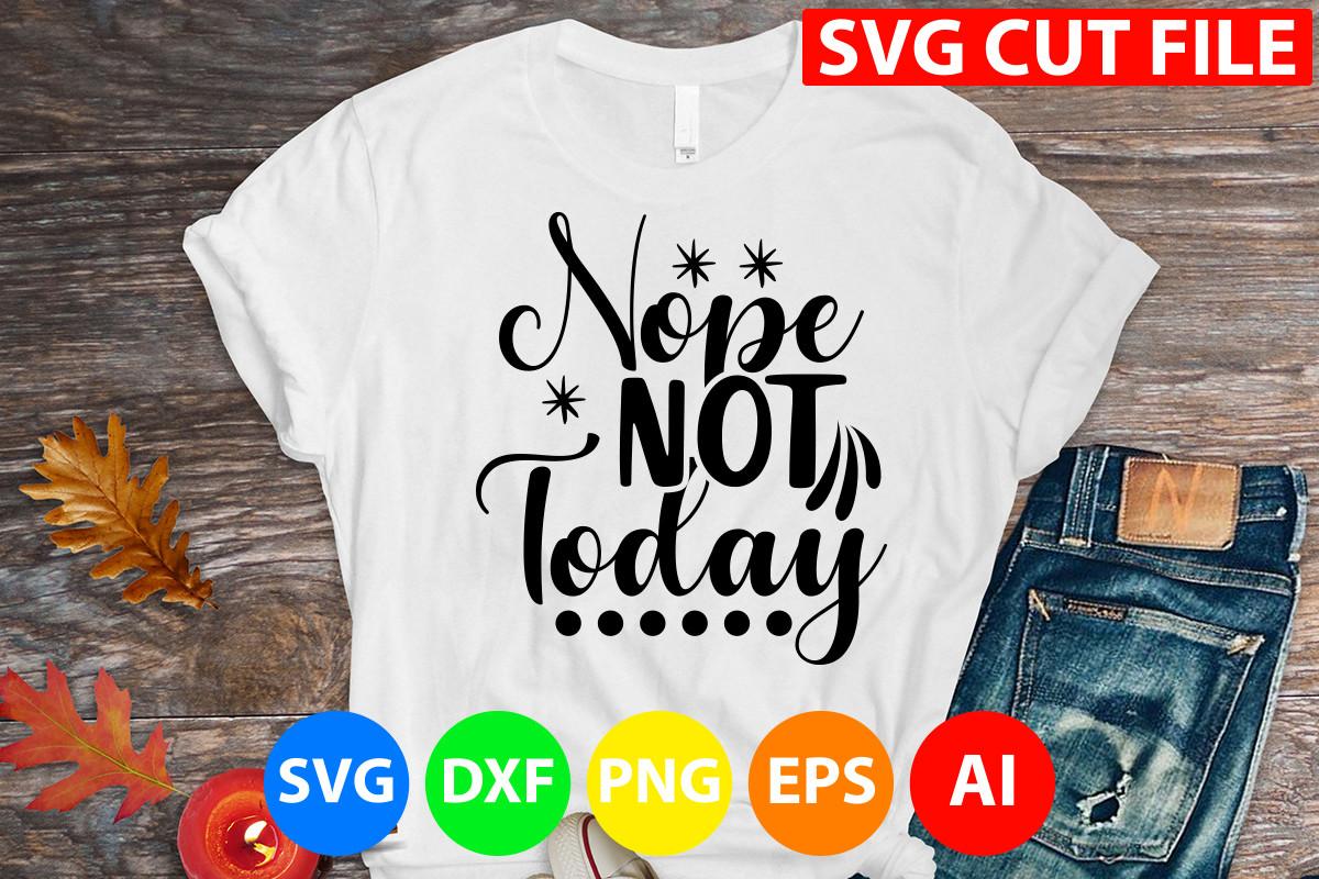 Nope Not Today Svg Cut File