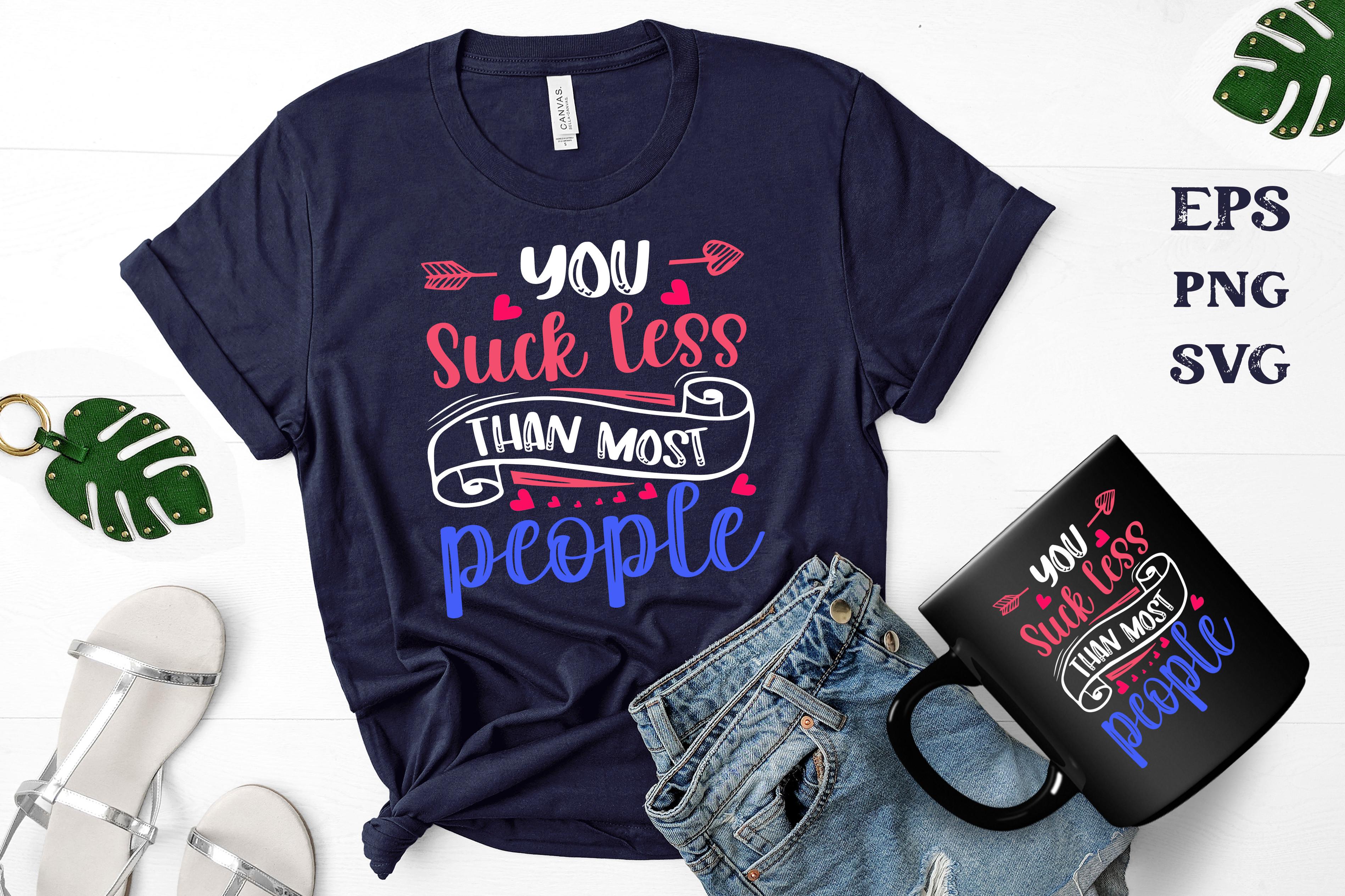 You Suck Less Than Most People,