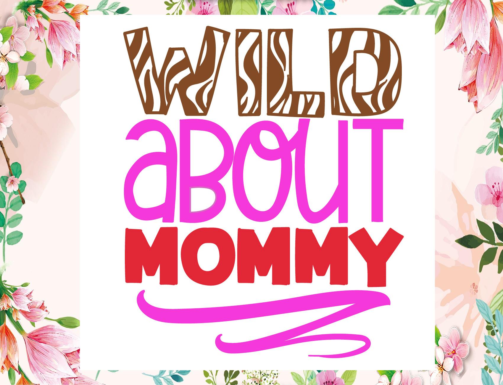 Wild About Mommy Svg, Valentine Svg