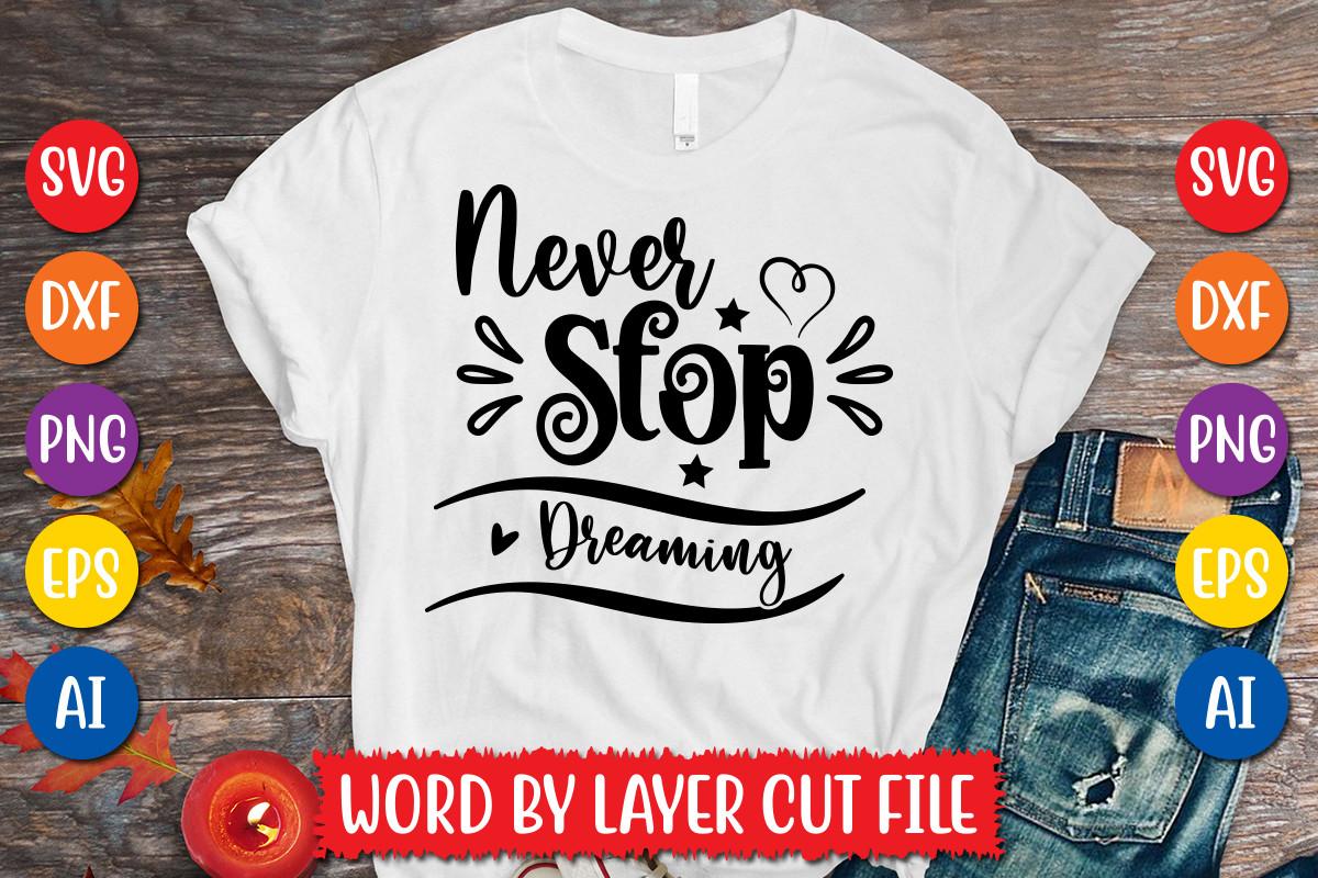 Never Stop Dreaming Svg Design
