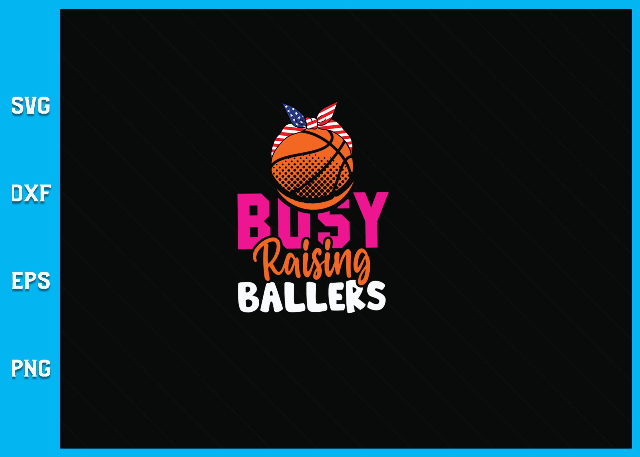 Basketball Busy Raising Ballers SVG
