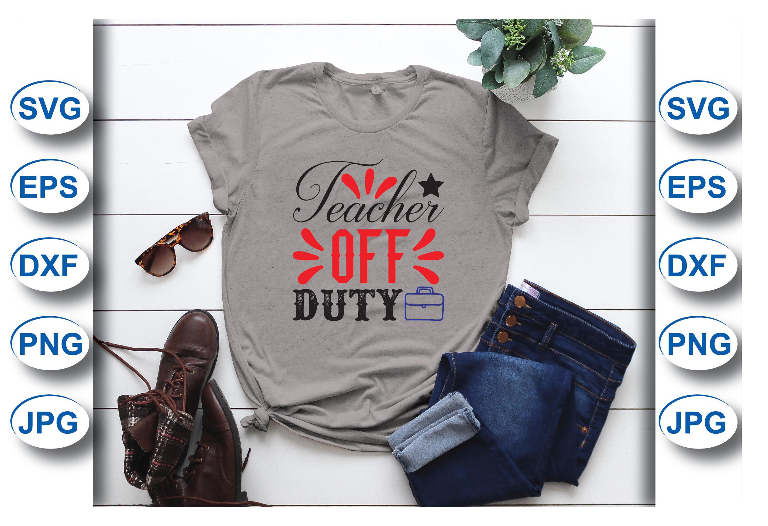 Teacher off Duty T-shirt