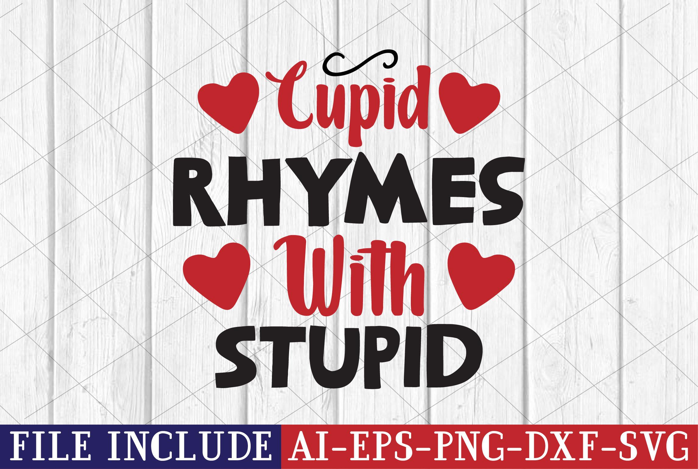 Cupid Rhymes with Stupid