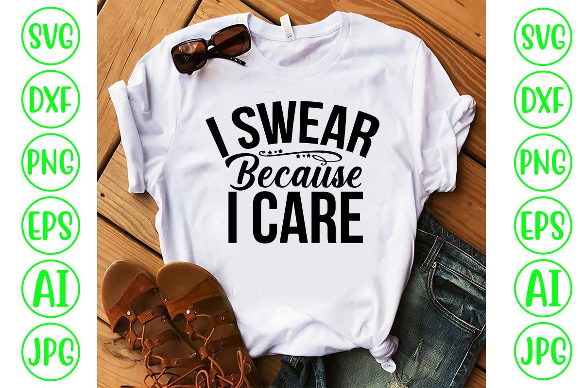 I Swear Because I Care Svg