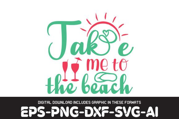 BEACH   Svg Design, Take Me to the Beach