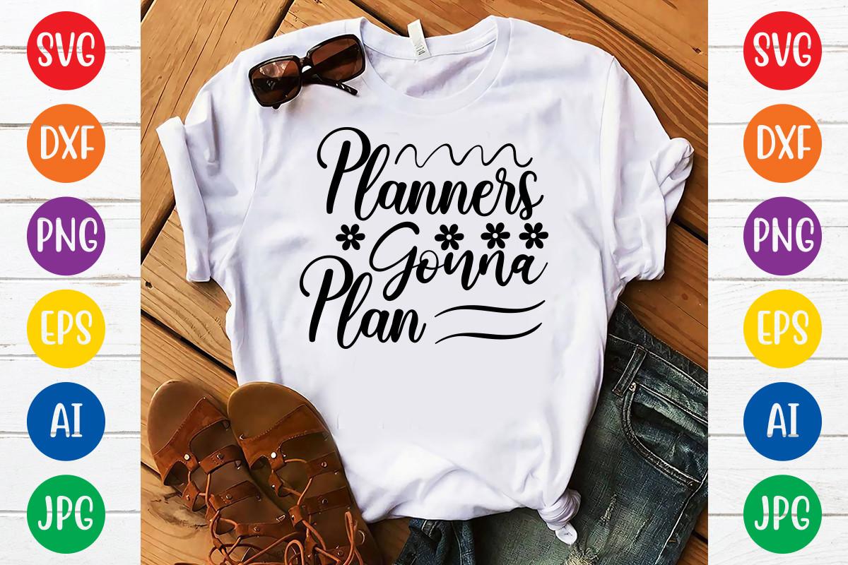 Planners Gonna Plan Svg Design