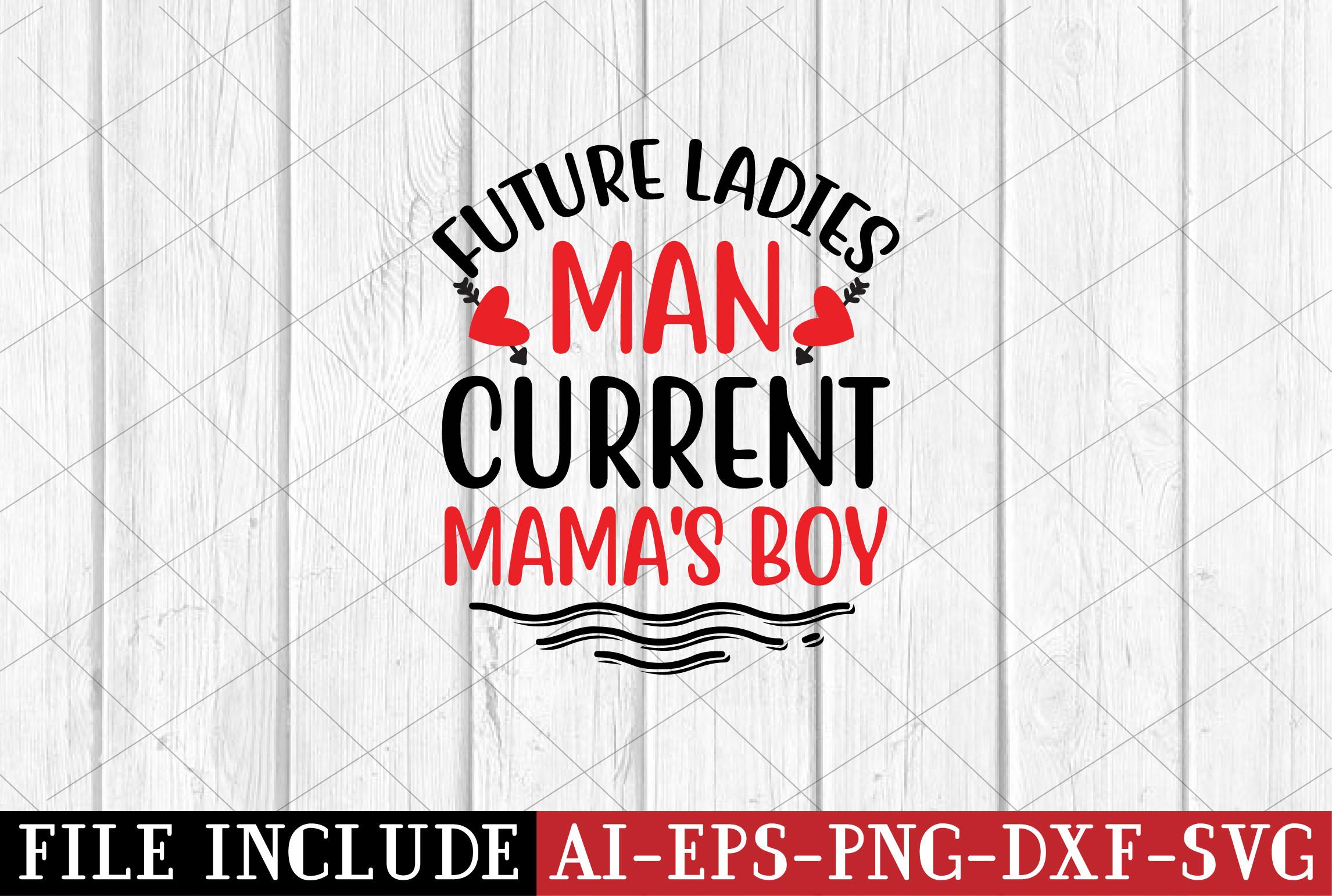 Future Ladies Man Current Mama's Boy