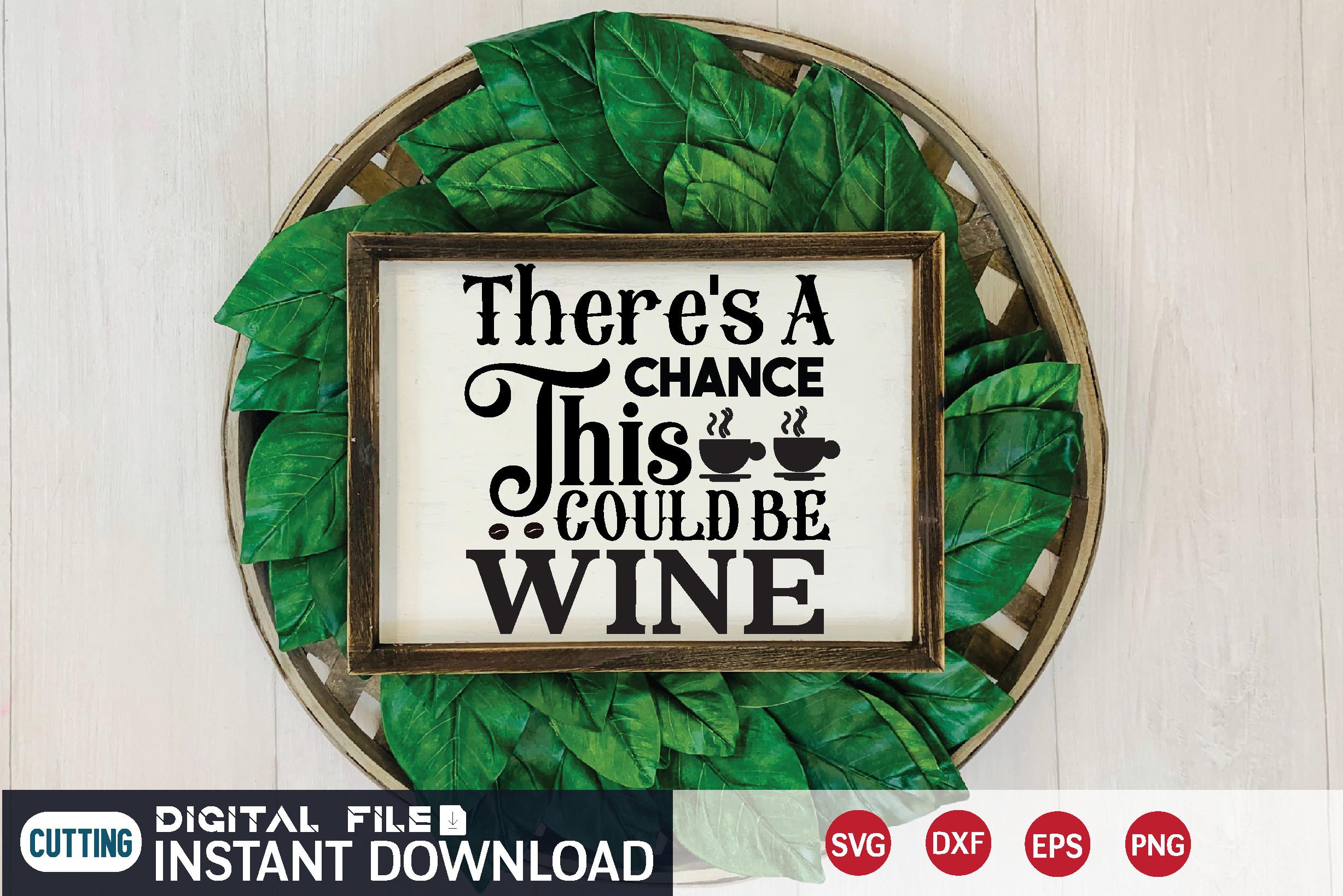 There's a Chance This Could Be Wine Svg