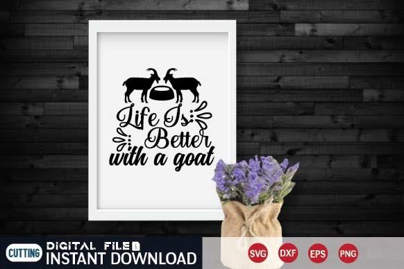 Life is Better with a Goat Svg